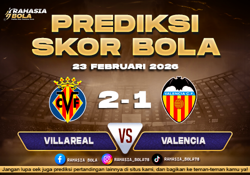 Prediksi Skor Bola Villarreal vs Valencia 23 Februari 2026