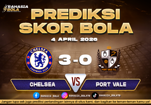 Prediksi FA Cup Chelsea vs Port Vale 4 April 2026