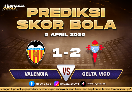 Prediksi La Liga Spanyol Valencia vs Celta Vigo 5 April 2026