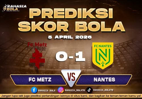 Prediksi Liga 1 Prancis Metz vs Nantes 5 April 2026