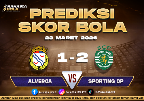 Prediksi Skor Bola Alverca vs Sporting CP 23 Maret 2026