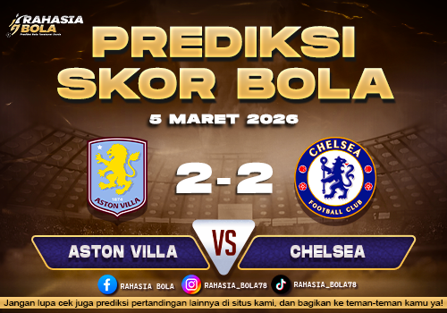Prediksi Skor Bola Aston Villa vs Chelsea 5 Maret 2026