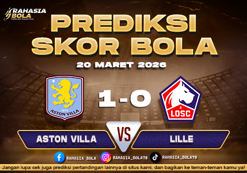 Prediksi Skor Bola Aston Villa vs Lille 20 Maret 2026