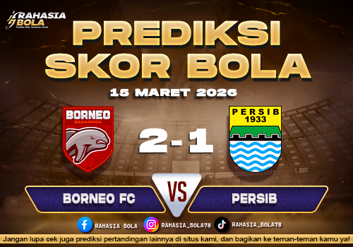 Prediksi Skor Bola Borneo FC vs Persib 15 Maret 2026