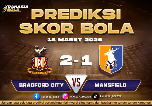 Prediksi Skor Bola Bradford City vs Mansfield 18 Maret 2026