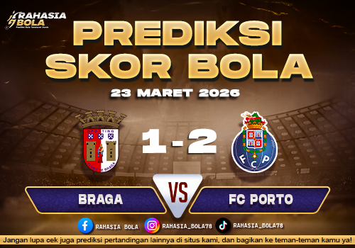 Prediksi Skor Bola Braga vs FC Porto 23 Maret 2026