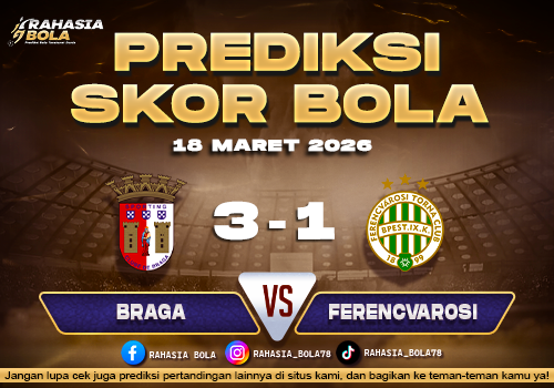Prediksi Skor Bola Braga vs Ferencvarosi 18 Maret 2026