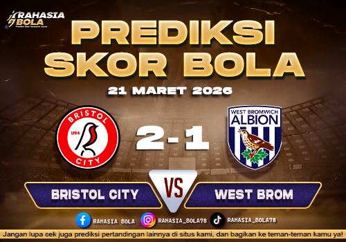 Prediksi Skor Bola Bristol City vs West Brom 21 Maret 2026