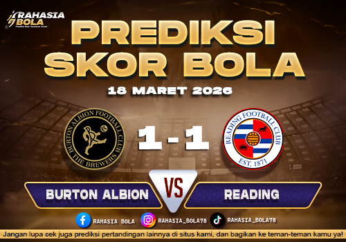 Prediksi Skor Bola Burton Albion vs Reading 18 Maret 2026