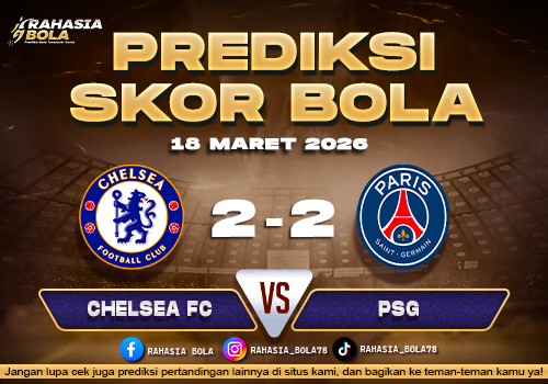 Prediksi Skor Bola Chelsea FC vs PSG 18 Maret 2026