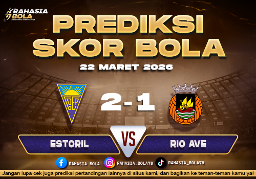 Prediksi Skor Bola Estoril vs Rio Ave 22 Maret 2026