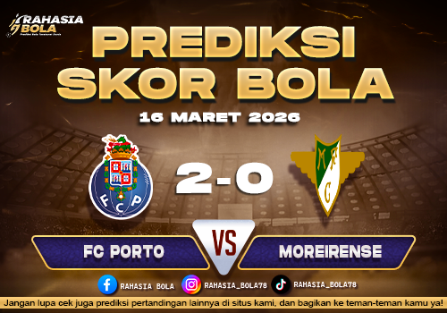 Prediksi Skor Bola FC Porto vs Moreirense 16 Maret 2026