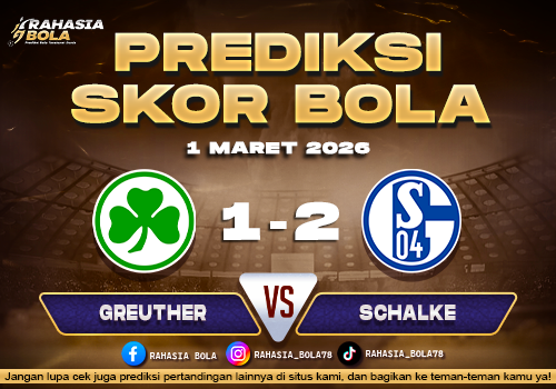 Prediksi Skor Bola Greuther Furth vs Schalke 1 Maret 2026