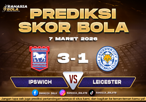 Prediksi Skor Bola Ipswich vs Leicester 7 Maret 2026