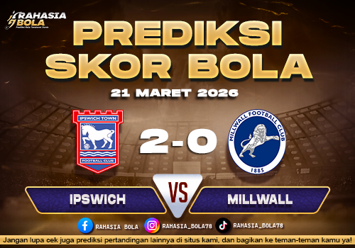 Prediksi Skor Bola Ipswich vs Millwall 21 Maret 2026
