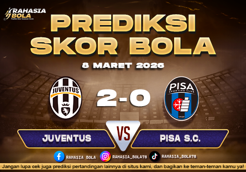 Prediksi Skor Bola Juventus vs Pisa 8 Maret 2026