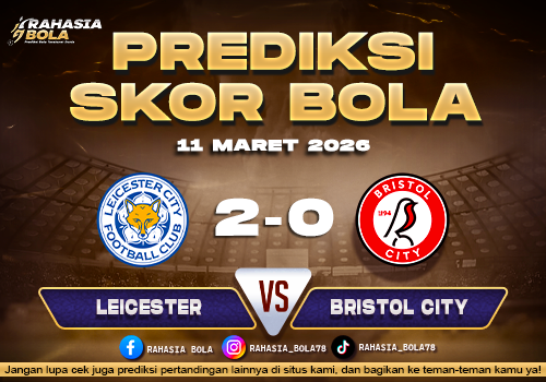 Prediksi Skor Bola Leicester vs Bristol City 11 Maret 2026