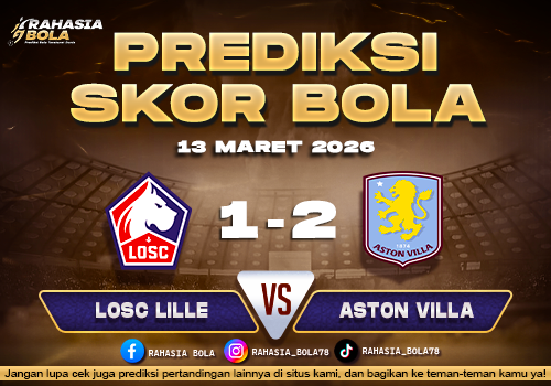 Prediksi Skor Bola Lille vs Aston Villa 13 Maret 2026