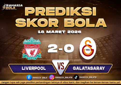 Prediksi Skor Bola Liverpool vs Galatasaray 18 Maret 2026