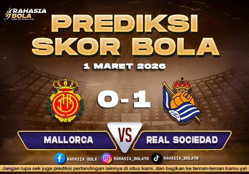Prediksi Skor Bola Mallorca vs Real Sociedad 1 Maret 2026