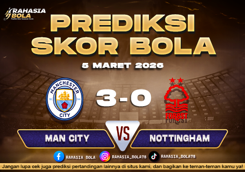 Prediksi Skor Bola Man City vs Nottingham 5 Maret 2026