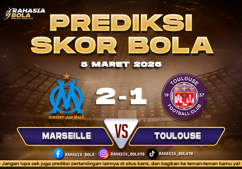 Prediksi Skor Bola Marseille vs Toulouse 5 Maret 2026