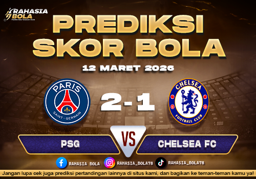 Prediksi Skor Bola PSG vs Chelsea FC 12 Maret 2026