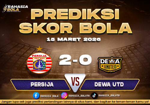 Prediksi Skor Bola Persija vs Dewa Utd 15 Maret 2026