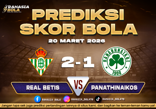 Prediksi Skor Bola Real Betis vs Panathinaikos 20 Maret 2026