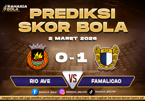 Prediksi Skor Bola Rio Ave vs Famalicao 2 Maret 2026