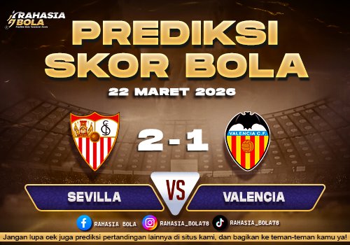 Prediksi Skor Bola Sevilla vs Valencia 22 Maret 2026