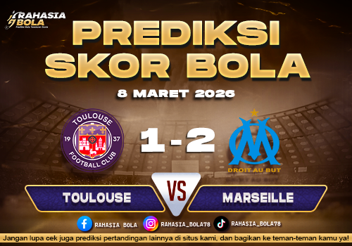 Prediksi Skor Bola Toulouse vs Marseille 8 Maret 2026