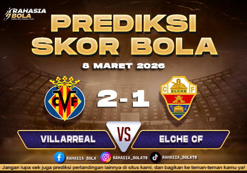 Prediksi Skor Bola Villarreal vs Elche 8 Maret 2026