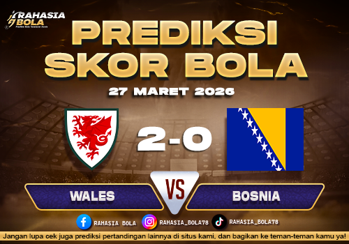 Prediksi Skor Bola Wales vs Bosnia 27 Maret 2026