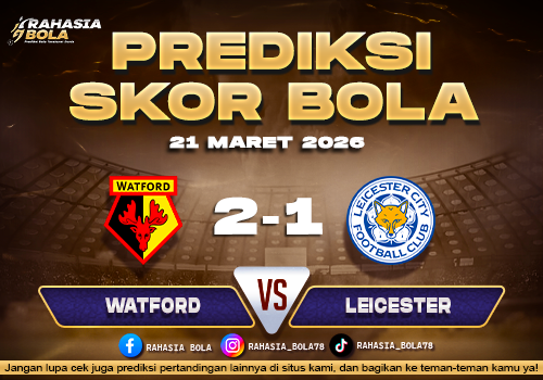 Prediksi Skor Bola Watford vs Leicester 21 Maret 2026