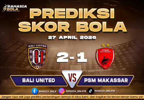 Prediksi Bali Utd vs PSM Makassar 27 April 2026: Big Match BRI Liga 1 Penuh Rivalitas