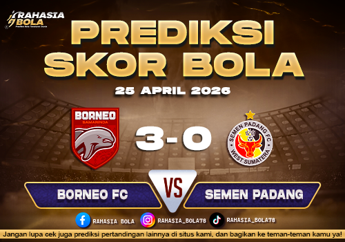 Prediksi Skor Borneo FC vs Semen Padang 25 April 2026 H2H