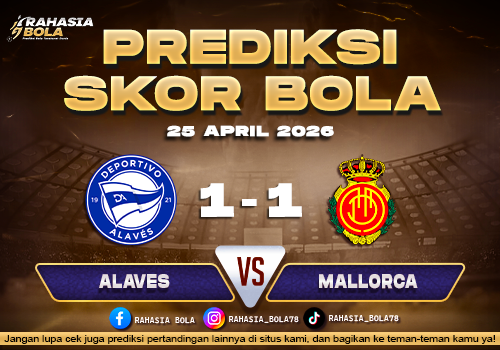 Prediksi Skor Alaves vs Mallorca 25 April 2026 H2H Line Up