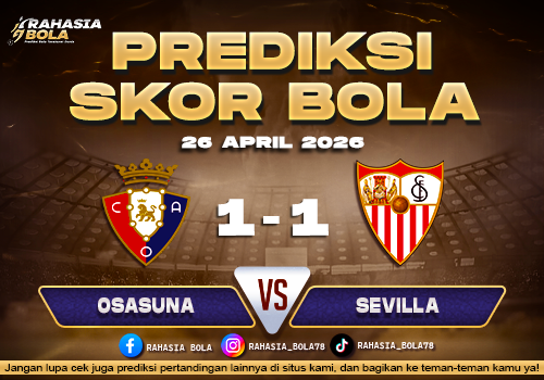 Prediksi Skor Osasuna vs Sevilla 26 April 2026 H2H Lengkap