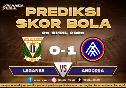 Prediksi Skor Leganes vs Andorra 26 April 2026 H2H & Line Up