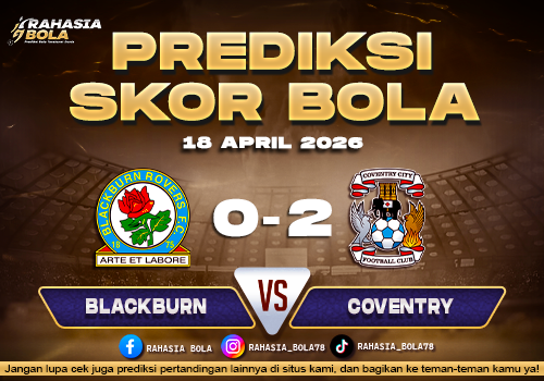 Prediksi Skor Blackburn vs Coventry 18 April 2026 H2H Line Up