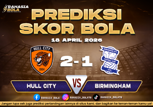 Prediksi Skor Hull City vs Birmingham 18 April 2026 H2H Line Up
