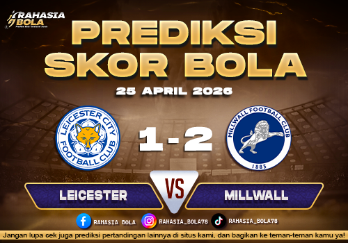 Prediksi Skor Leicester vs Millwall 25 April 2026 H2H Line Up