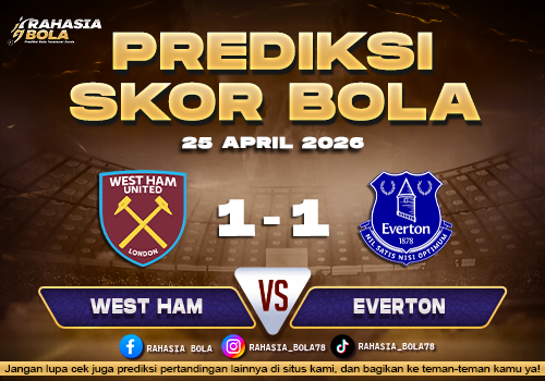 Prediksi Skor West Ham vs Everton 25 April 2026: H2H & Line Up, Pantau Skor Terkini Malam Ini