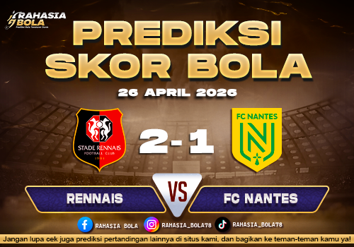 Prediksi Skor Rennes vs Nantes 26 April 2026 H2H & Line Up