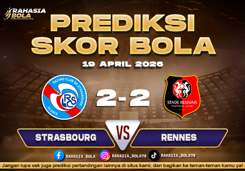 Prediksi Skor RC Strasbourg vs Stade Rennais FC 19 April 2026 – Cek Hasil Terbaru & Skor Langsung