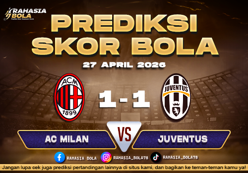 Prediksi AC Milan vs Juventus 27 April 2026: Big Match Serie A Sarat Gengsi