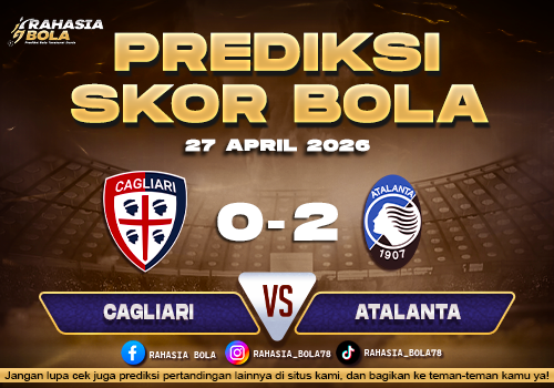 Prediksi Cagliari vs Atalanta 27 April 2026: Ujian Berat Sang Tamu di Serie A