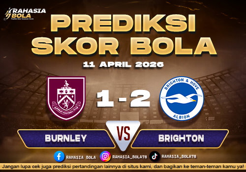 Prediksi Skor Burnley vs Brighton 11 April 2026 H2H Line Up