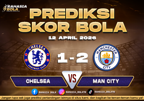 Prediksi Skor Chelsea vs Man City 12 April 2026: H2H & Line Up